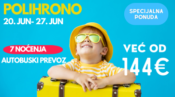 SPECIJALNA PONUDA | POLIHRONO | 20. JUN | 7 NOCENJA